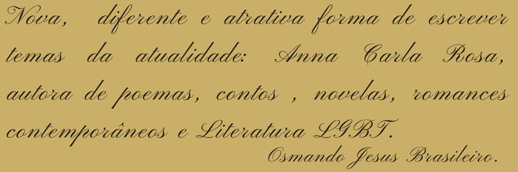 Nova, diferente e atrativa forma de escrever temas da atualidade Anna Carla, autora de poemas, contos e romances contemporâneo.